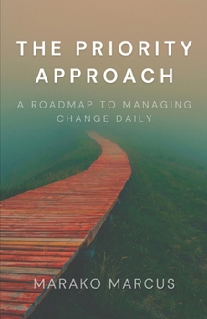 Paperback The PRIORITY Approach: A Roadmap to Managing Change Daily Book