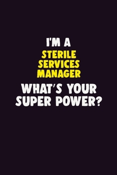 Paperback I'M A Sterile Services manager, What's Your Super Power?: 6X9 120 pages Career Notebook Unlined Writing Journal Book