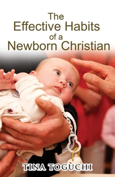 Paperback The Effective Habits of a Newborn Christian Book