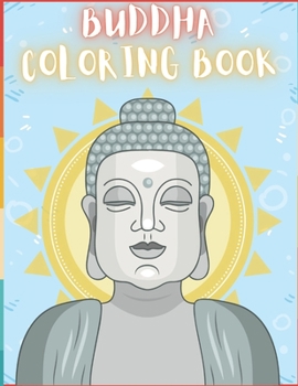 Paperback Buddha Coloring Book For Adults: 58 Creative And Unique Buddha Coloring Pages With Quotes And Buddha Doodle To Color In On Every Other Page ( Stress R Book