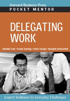 Paperback Delegating Work: Expert Solutions to Everyday Challenges Book