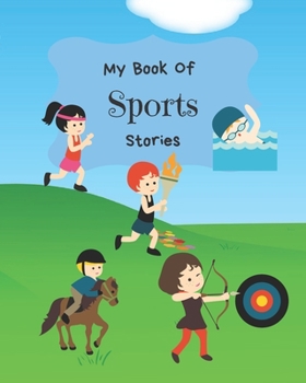 My Book Of Sports Stories: Write Your Own Story Book, Create Your Own Book, Make A Book, Space To Write And Draw