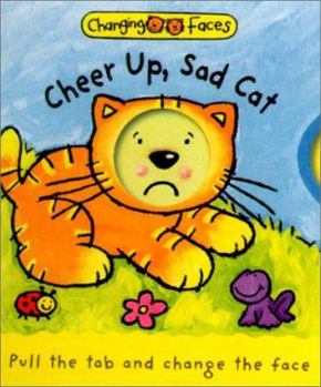 Board book Cheer Up, Sad Cat!: Changing Faces Book