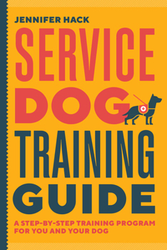 Paperback Service Dog Training Guide: A Step-By-Step Training Program for You and Your Dog Book