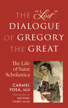 Paperback The Lost Dialogue of Gregory the Great: The Life of St. Scholastica Book