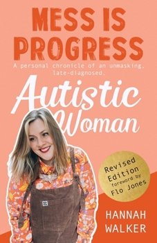 Paperback Mess is Progress: A personal chronicle of an unmasking, late-diagnosed, Autistic woman Book