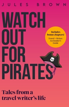 Paperback Watch Out for Pirates: Tales From a Travel Writer's Life Book