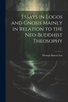 Paperback Essays in Logos and Gnosis Mainly in Relation to the Neo-Buddhist Theosophy Book