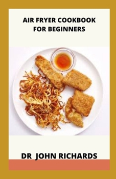 Paperback Air Fryer Cookbook For Beginners: Air Fryer Recipes For Beginners Book