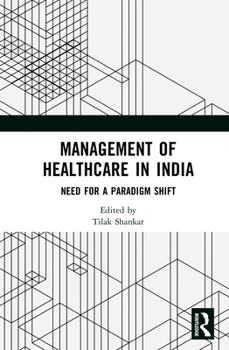 Four Pillars of Indian Healthcare: Need for a Paradigm Shift