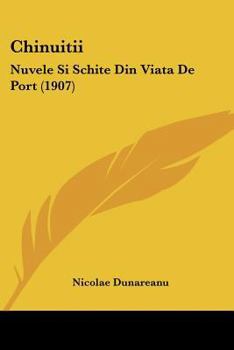 Paperback Chinuitii: Nuvele Si Schite Din Viata De Port (1907) Book