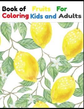 Paperback Book Fruits For Coloring Kids and Adults: Book Fruits For Coloring Kids and Adults 50 Pages Book