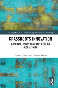Grassroots Innovation: Discourse, Policy and Practice in the Global South