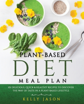 Paperback Plant-Based Diet Meal Plan: 101 Delicious, Quick & Healthy Recipes to Discover The Way of Taste in a Plant-Based Lifestyle Book