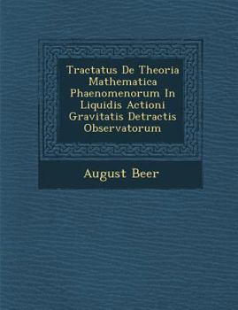 Paperback Tractatus de Theoria Mathematica Phaenomenorum in Liquidis Actioni Gravitatis Detractis Observatorum [Latin] Book