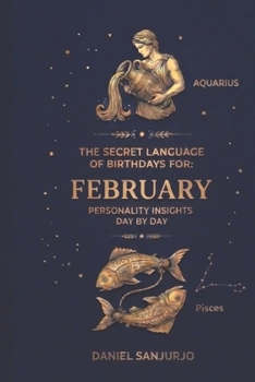 The Secret Language of Birthdays: February Profiles: Personality Insights