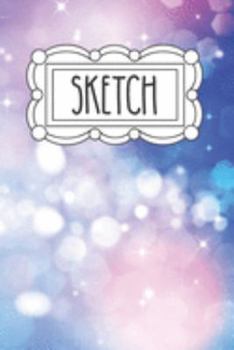 Sketch: 120 Page 6"x9" Sketchbook for Art - Doodling and Drawing | Notebook for Little Girls - Teens and Tween Girls | Gift for Little Girl
