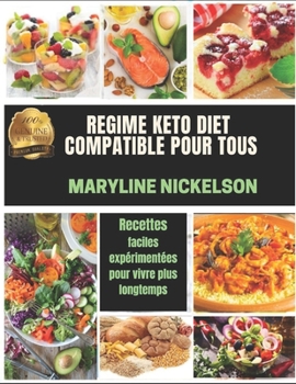 Paperback Regime Keto Diet Compatible Pour Tous: Recettes faciles exp?riment?es pour vivre plus longtemps [French] Book