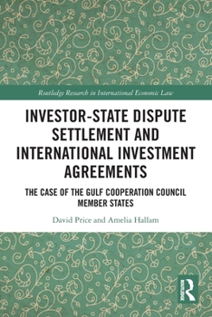 Investor-State Dispute Settlement and International Investment Agreements: The Case of the Gulf Cooperation Council Member States