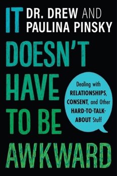 Hardcover It Doesn't Have to Be Awkward: Dealing with Relationships, Consent, and Other Hard-To-Talk-About Stuff Book