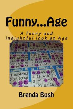 Paperback Funny...Age: A funny and insightful look at Age Book