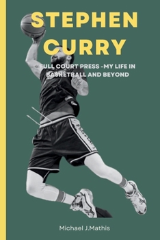 Paperback Stephen Curry: Full Court Press- My Life in Basketball and Beyond Book