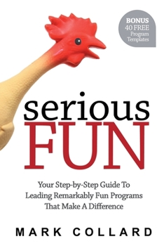Paperback Serious Fun: Your Step-by-Step Guide to Leading Remarkably Fun Programs That Make A Difference Book