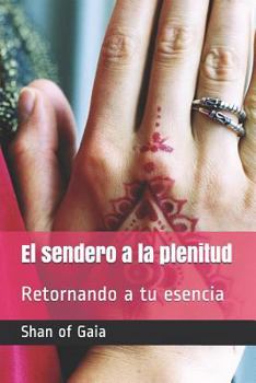 Paperback El Sendero a la Plenitud: Retornando a Tu Esencia [Spanish] Book