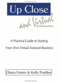 Paperback Up Close & Virtual: A Practical Guide to Starting Your Own Virtual Assistant Business, Second Edition Book