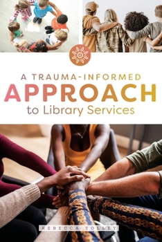 Paperback A Trauma-Informed Approach to Library Services Book