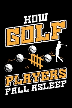 How Golf Players Fall Asleep: Lined A5 Notebook for How Fall Asleep Journal