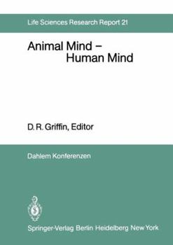 Paperback Animal Mind -- Human Mind: Report of the Dahlem Workshop on Animal Mind -- Human Mind, Berlin 1981, March 22-27 Book