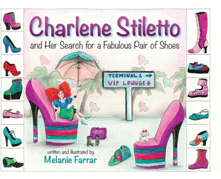 Hardcover Charlene Stiletto and Her Search for a Fabulous Pair of Shoes Book