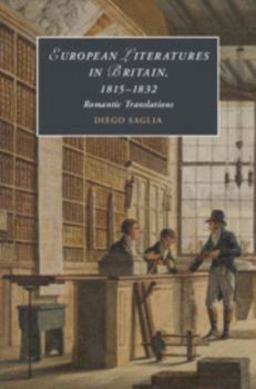 European Literatures in Britain, 1815-1832: Romantic Translations - Book  of the Cambridge Studies in Romanticism