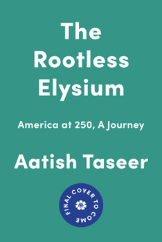 Hardcover The Rootless Elysium: America at 250, a Journey Book
