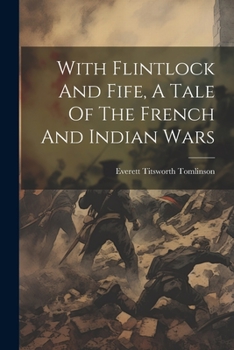 Paperback With Flintlock And Fife, A Tale Of The French And Indian Wars Book