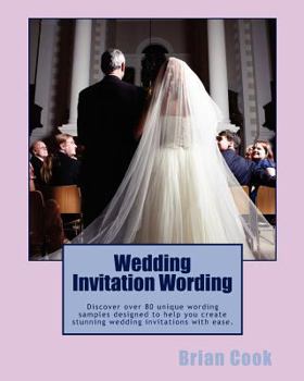 Paperback Wedding Invitation Wording: Discover over 80 unique wording samples designed to help you create stunning wedding invitations with ease. Book