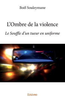 Paperback L'Ombre de la violence: Le Souffle d'un tueur en uniforme [French] Book