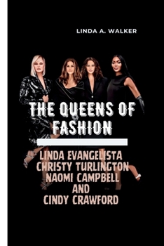 Paperback The Queens of Fashion: Linda Evangelista, Christy Turlington, Naomi Campbell, and Cindy Crawford Book