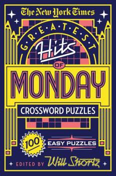 Paperback The New York Times Greatest Hits of Monday Crossword Puzzles: 100 Easy Puzzles Book