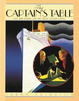 Hardcover The Captain's Table: Life and Dining on the Great Ocean Liners Book