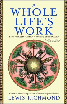 Paperback A Whole Life's Work: Living Passionately, Growing Spiritually Book