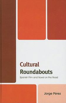 Hardcover Cultural Roundabouts: Spanish Film and Novel on the Road Book