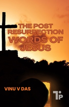The Post-Resurrection Words of Jesus