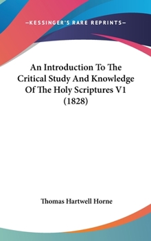 Hardcover An Introduction To The Critical Study And Knowledge Of The Holy Scriptures V1 (1828) Book