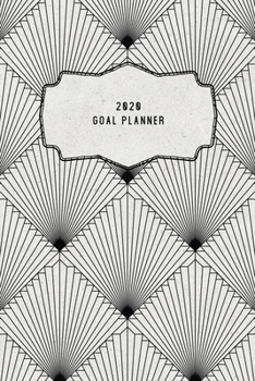 2020 Goal Planner: 2020 Dated Goal Planner Focus Weekly Monthly
