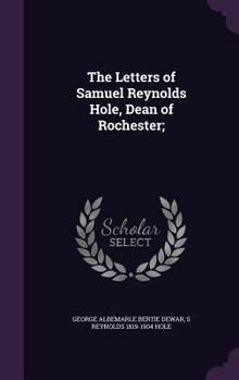 Hardcover The Letters of Samuel Reynolds Hole, Dean of Rochester; Book