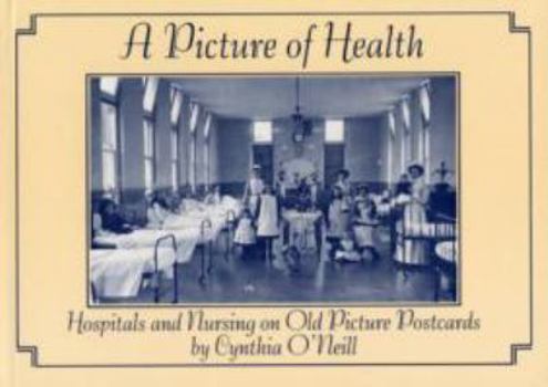 Paperback A Picture of Health: Hospitals and Nursing on Old Picture Postcards Book