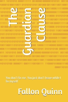 The Guardian Clause: You don’t fix me. You just don’t leave while I fix myself (The Clause Series)