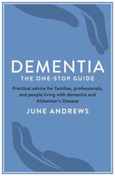 Paperback Dementia: The One-Stop Guide: Practical advice for families, professionals, and people living with dementia and Alzheimer’s Disease Book